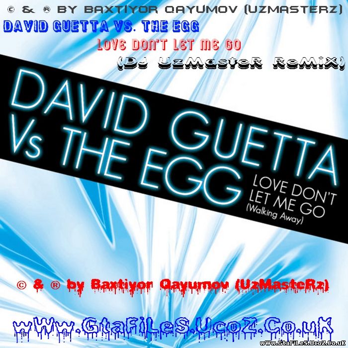 David Guetta vs. The Egg - Love Don't Let Me Go (DJ UzMasteR Remix)
