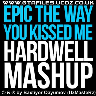 Example vs. Quintino & Sandro Silva - Epic The Way You Kissed Me (Hardwell MashUp)
